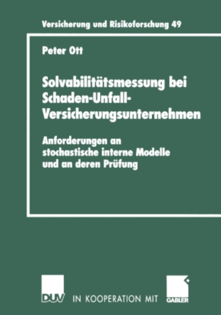 Solvabilitatsmessung bei Schaden-Unfall-Versicherungsunternehmen : Anforderungen an stochastische interne Modelle und an deren Prufung, PDF eBook