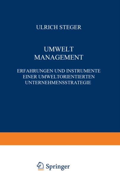 Umwelt Management : Erfahrungen und Instrumente einer Umweltorientierten Unternehmensstrategie, PDF eBook