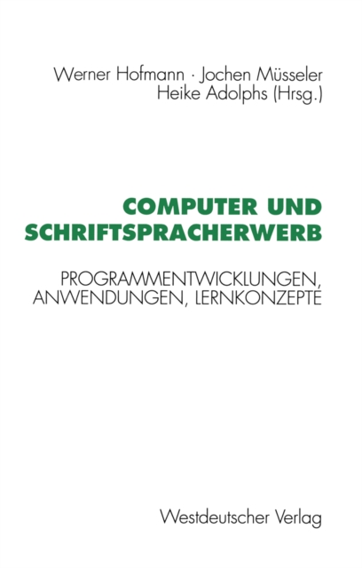 Computer und Schriftspracherwerb : Programmentwicklungen, Anwendungen, Lernkonzepte, PDF eBook