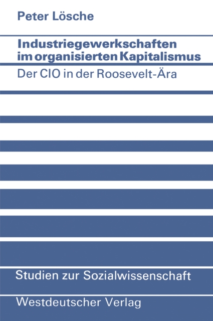 Industriegewerkschaften im organisierten Kapitalismus : Der CIO in der Roosevelt-Ara, PDF eBook