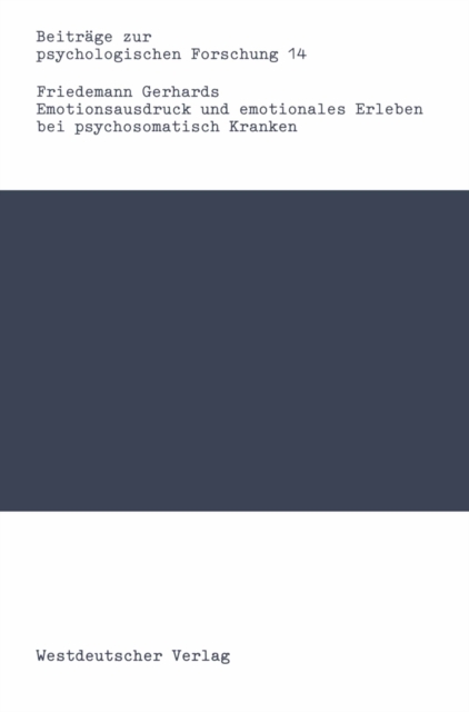 Emotionsausdruck und emotionales Erleben bei psychosomatisch Kranken : Eine Kritik des Alexithymiekonzepts, PDF eBook