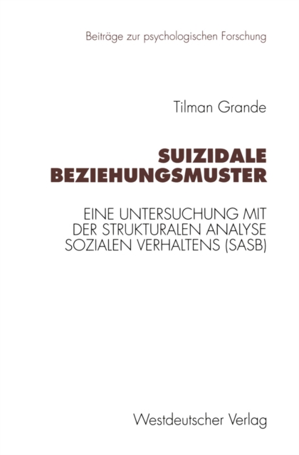 Suizidale Beziehungsmuster : Eine Untersuchung mit der Strukturalen Analyse Sozialen Verhaltens (SASB), PDF eBook