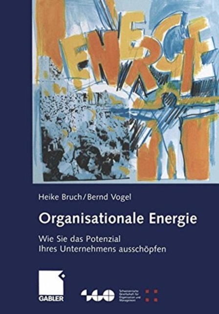 Organisationale Energie : Wie Sie das Potenzial Ihres Unternehmens ausschopfen, Paperback Book
