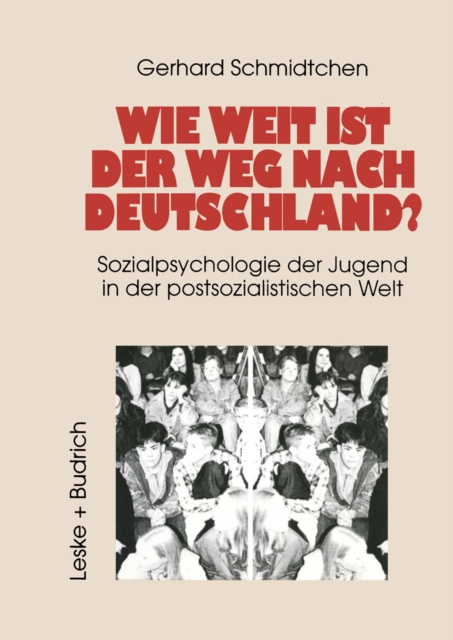 Wie weit ist der Weg nach Deutschland? : Sozialpsychologie der Jugend in der postsozialistischen Welt, PDF eBook