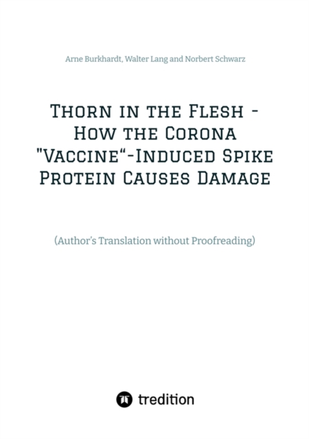 Thorn in the Flesh - How the Corona "Vaccine" Induced Spike Protein Causes Damage : (Author's Translation without Proofreading), EPUB eBook
