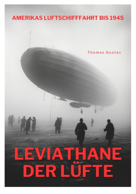 Leviathane der Lufte : Amerikas Luftschifffahrt bis 1945, EPUB eBook