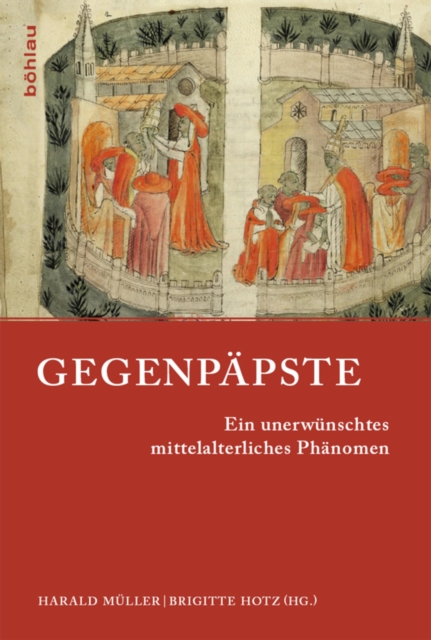 Gegenpapste : Ein unerwunschtes mittelalterliches Phanomen, EPUB eBook