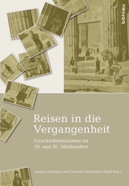 Reisen in die Vergangenheit : Geschichtstourismus im 19. und 20. Jahrhundert, Hardback Book