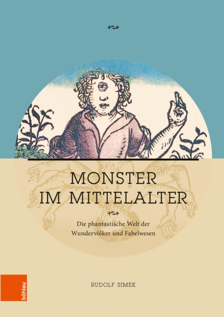 Monster im Mittelalter : Die phantastische Welt der Wundervolker und Fabelwesen, PDF eBook