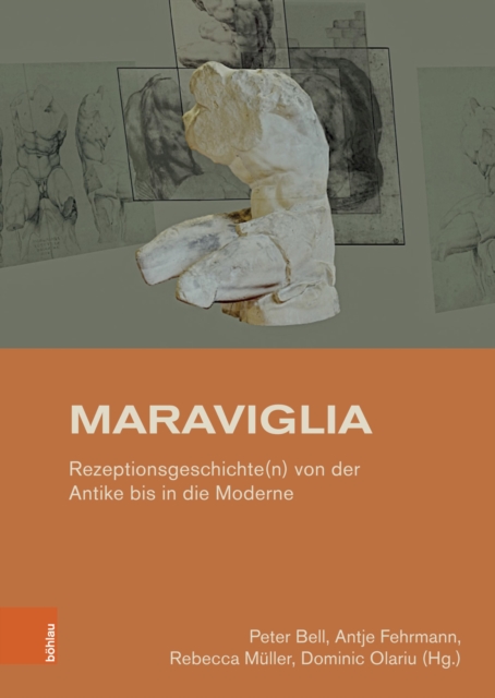 Maraviglia : Rezeptionsgeschichte(n) von der Antike bis in die Moderne. Festschrift fur Ingo Herklotz, PDF eBook