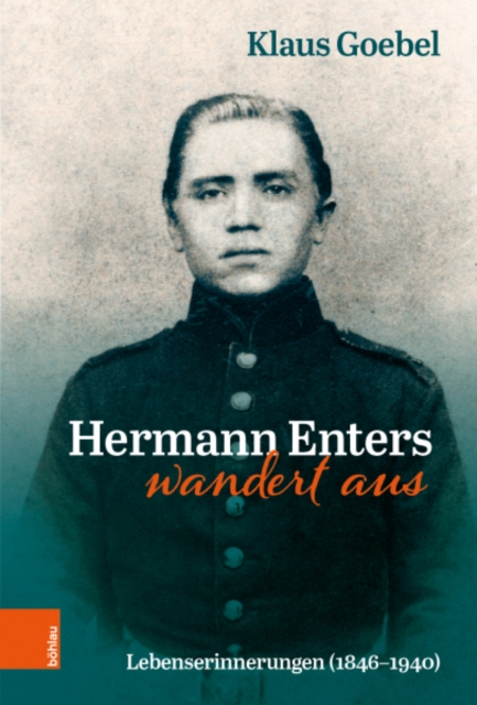 Hermann Enters wandert aus : Lebenserinnerungen (1846-1940), Hardback Book