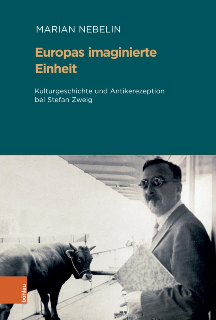 Europas imaginierte Einheit : Kulturgeschichte und Antikerezeption bei Stefan Zweig, PDF eBook