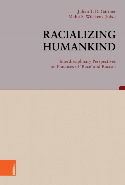Racializing Humankind: Interdisciplinary Perspectives on Practices of 'Race' and Racism, PDF eBook
