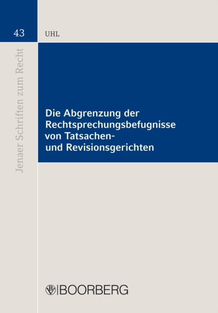 Die Abgrenzung der Rechtsprechungsbefugnisse von Tatsachen- und Revisionsgerichten, PDF eBook