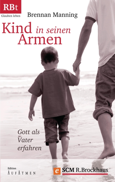 Kind in seinen Armen : Gott als Vater erfahren, EPUB eBook