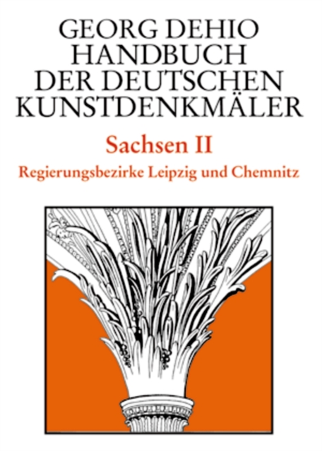 Dehio - Handbuch der deutschen Kunstdenkmaler / Sachsen Bd. 2 : Regierungsbezirke Leipzig und Chemnitz, Hardback Book