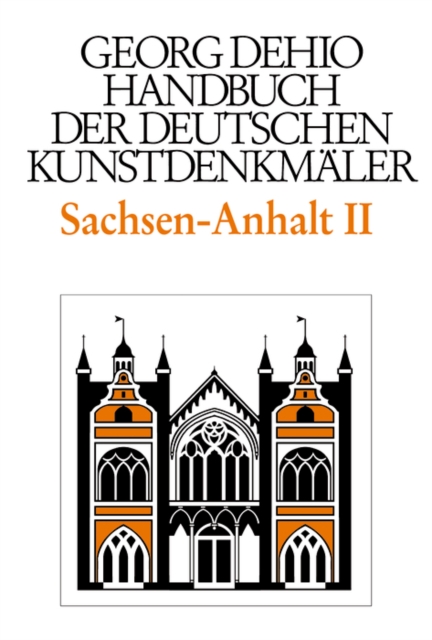 Dehio - Handbuch der deutschen Kunstdenkmaler / Sachsen-Anhalt Bd. 2 : Regierungsbezirke Dessau und Halle, Hardback Book