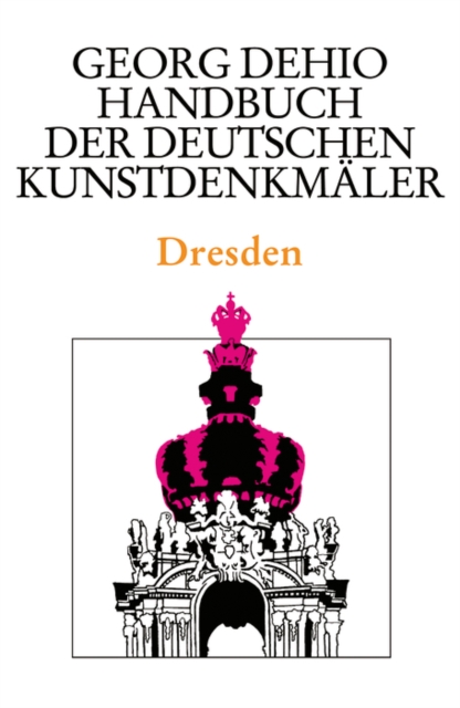 Dehio - Handbuch der deutschen Kunstdenkmaler / Dresden, Hardback Book