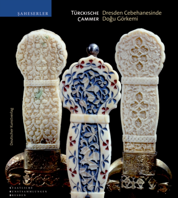 Turckische Cammer : Dresden Cephaneliginde Sark Sanati, Hardback Book