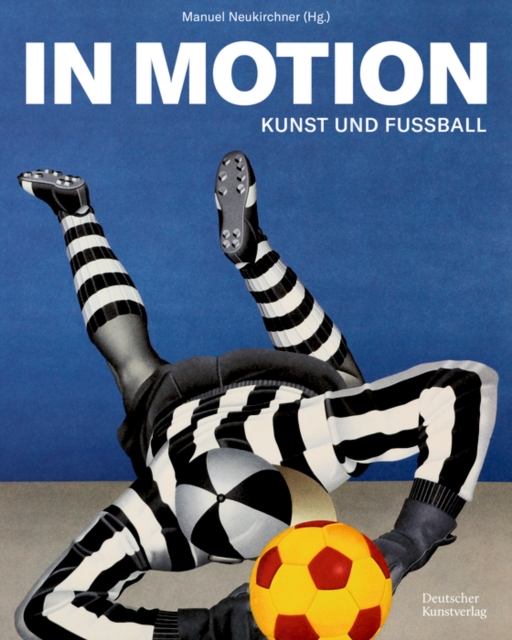 In Motion : Kunst und Fußball, Hardback Book