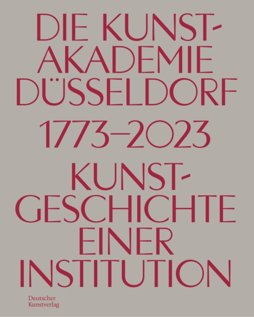 Die Kunstakademie Dusseldorf 1773–2023 : Kunstgeschichte einer Institution, Hardback Book