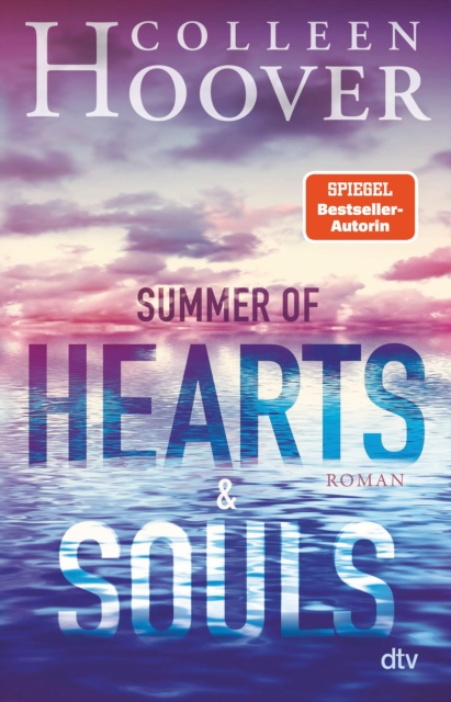 Summer of Hearts and Souls : Roman | Mitreiende Sommer-Liebesgeschichte  - die deutsche Ausgabe des Bestsellers ›Heart Bones‹, EPUB eBook
