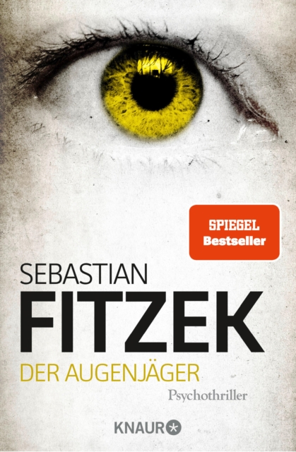 Der Augenjager : Psychothriller | SPIEGEL Bestseller | »Beim Lesen von Der Augenjager werden die Augen so schreckensweit, dass man sich die Lider ausrenkt!« Bild am Sonntag, EPUB eBook