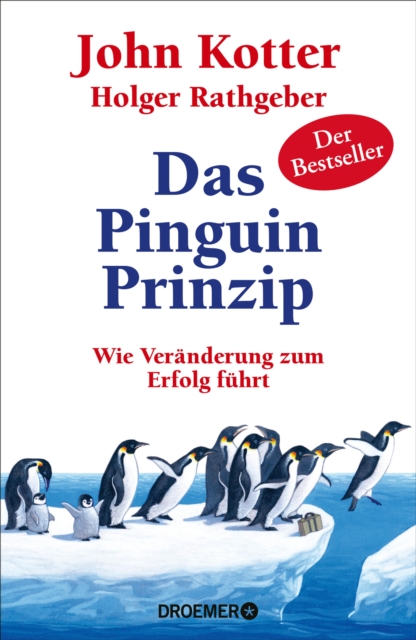Das Pinguin-Prinzip : Wie Veranderung zum Erfolg fuhrt, EPUB eBook
