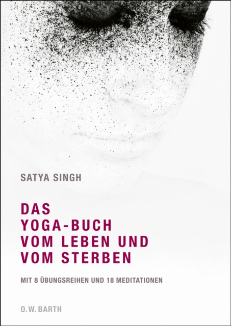 Das Yoga-Buch vom Leben und vom Sterben : Mit 8 Ubungsreihen und 18 Meditationen, EPUB eBook