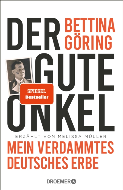 Der gute Onkel : Mein verdammtes deutsches Erbe | Der SPIEGEL-Bestseller der Gronichte von Nazi-Verbrecher Hermann Goring, EPUB eBook