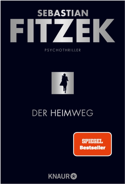Der Heimweg : Psychothriller | SPIEGEL-Bestseller | »Kein deutscher Spannungsautor beherrscht die Klaviatur des Schreckens so wie Sebastian Fitzek.« Rhein-Neckar-Zeitung, EPUB eBook
