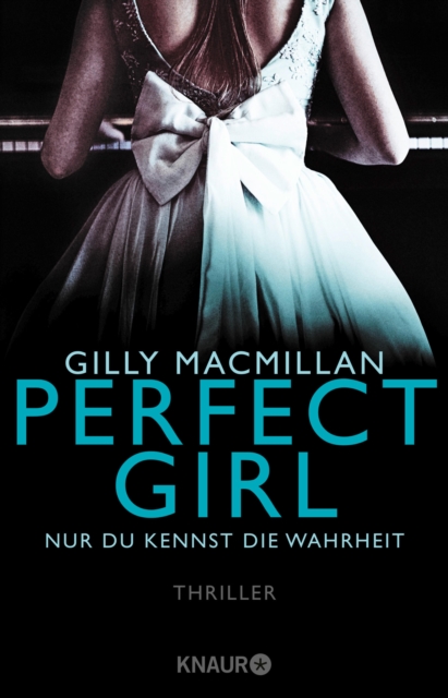 Perfect Girl - Nur du kennst die Wahrheit : Thriller, EPUB eBook