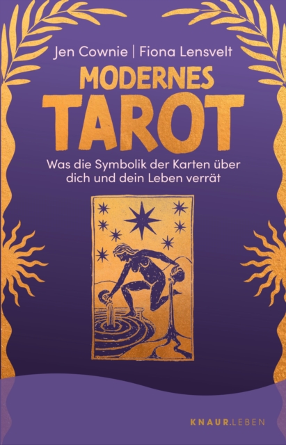 Modernes Tarot : Was die Symbolik der Karten uber dich und dein Leben verrat | Mit Abbildungen aller 78 Tarotkarten sowie einzelner Legesysteme, EPUB eBook