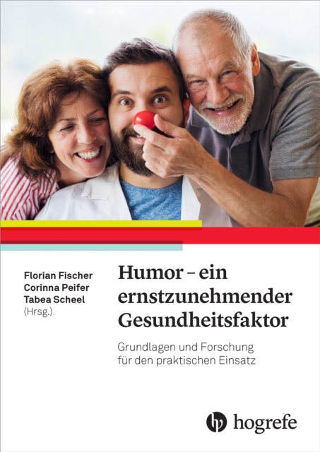 Humor - ein ernstzunehmender Gesundheitsfaktor : Grundlagen und Forschung fur den praktischen Einsatz, EPUB eBook