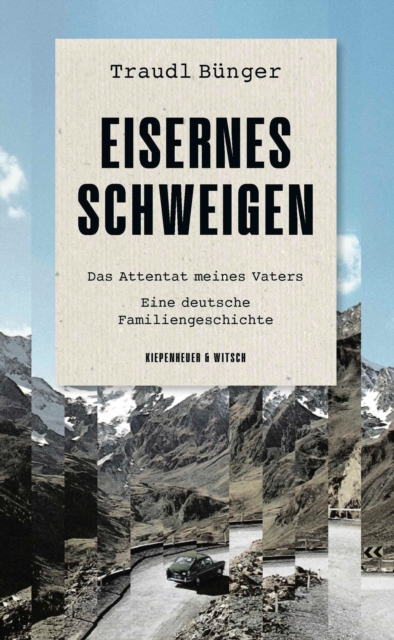 Eisernes Schweigen : Das Attentat meines Vaters. Eine deutsche Familiengeschichte, EPUB eBook