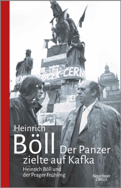 Der Panzer zielte auf Kafka : Heinrich Boll und der Prager Fruhling, EPUB eBook