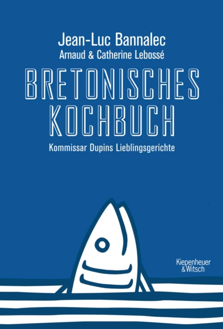 Bretonisches Kochbuch : Kommissar Dupins Lieblingsgerichte, EPUB eBook