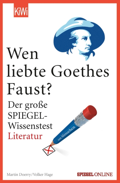 Wen liebte Goethes "Faust"? : Der groe SPIEGEL-Wissenstest Literatur, EPUB eBook