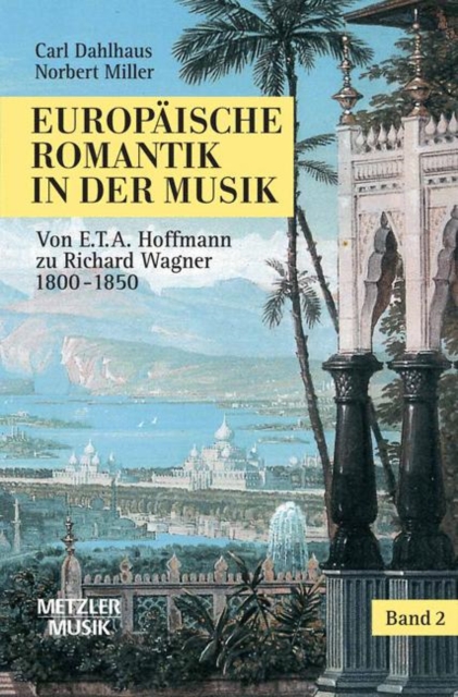 Europaische Romantik in der Musik : Band 2: Oper und symphonischer Stil 1800-1850. Von E.T.A.Hoffmann zu Richard Wagner, PDF eBook
