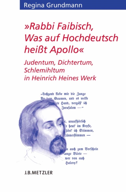 "Rabbi Faibisch, Was auf Hochdeutsch heit Apollo" : Judentum, Dichtertum, Schlemihltum in Heinrich Heines Werk, PDF eBook
