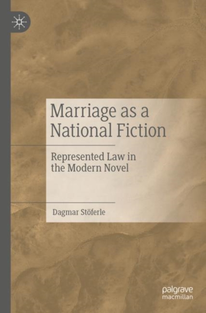 Marriage as a National Fiction : Represented Law in the Modern Novel, Paperback / softback Book