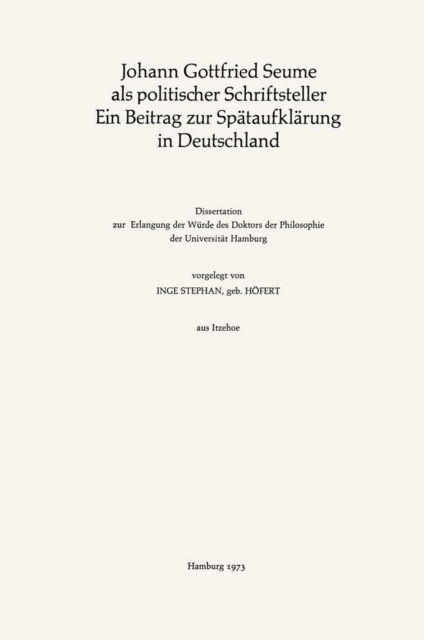 Johann Gottfried Seume als politischer Schriftsteller Ein Beitrag zur Spataufklarung in Deutschland : Ein Beitrag zur Spataufklarung in Deutschland, PDF eBook