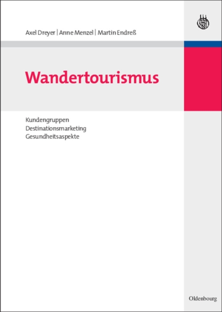 Wandertourismus : Kundengruppen, Destinationsmarketing, Gesundheitsaspekte, PDF eBook