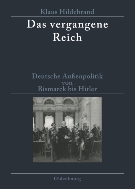Das vergangene Reich : Deutsche Auenpolitik von Bismarck bis Hitler 1871-1945. Studienausgabe, PDF eBook