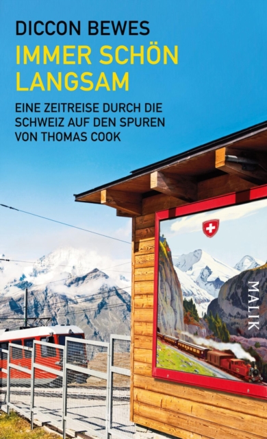 Immer schon langsam : Eine Zeitreise durch die Schweiz auf den Spuren von Thomas Cook, EPUB eBook