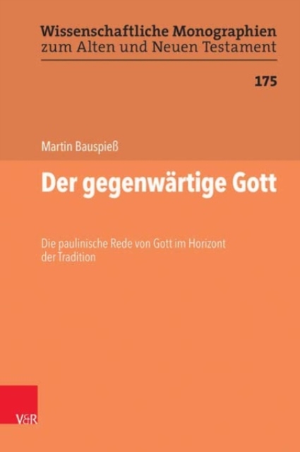 Der gegenwartige Gott : Die paulinische Rede von Gott im Horizont der Tradition, Hardback Book