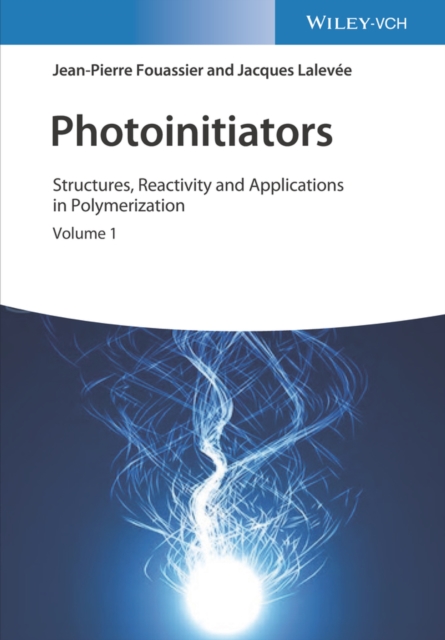 Photoinitiators : Structures, Reactivity and Applications in Polymerization, Hardback Book