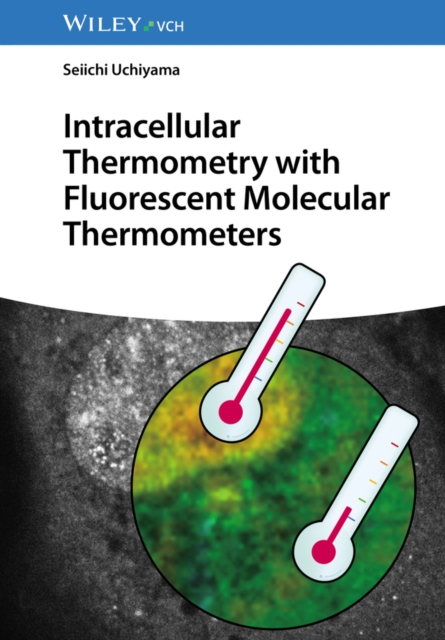 Intracellular Thermometry with Fluorescent Molecular Thermometers, Hardback Book