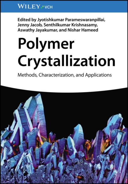 Polymer Crystallization : Methods, Characterization, and Applications, Hardback Book