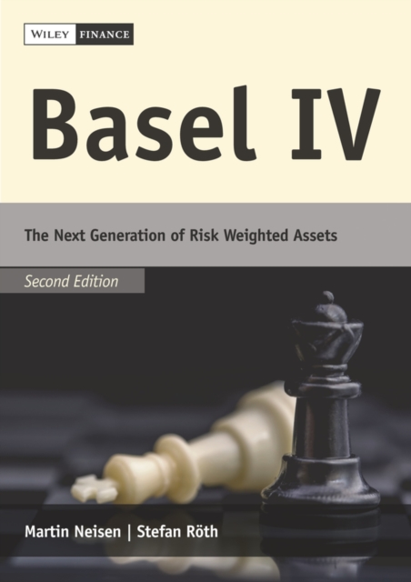 Basel IV : The Next Generation of Risk Weighted Assets, Hardback Book